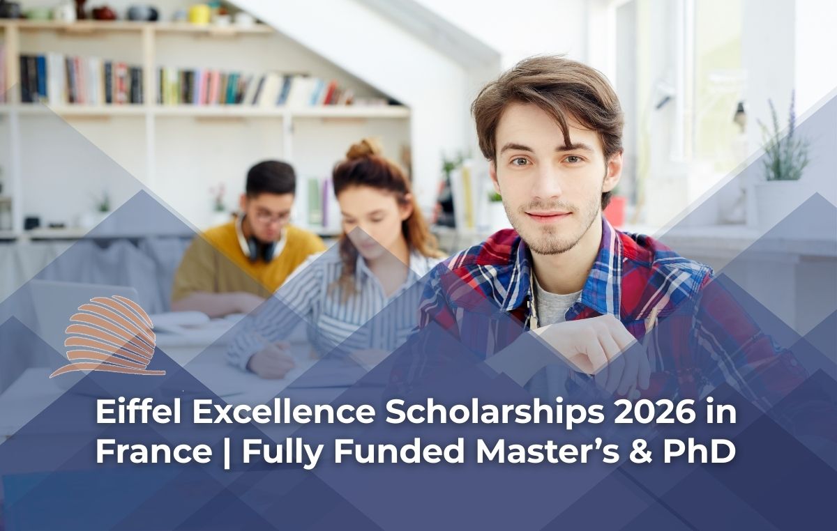 Eiffel Excellence Scholarships 2026 in France | Fully Funded Master’s & PhD